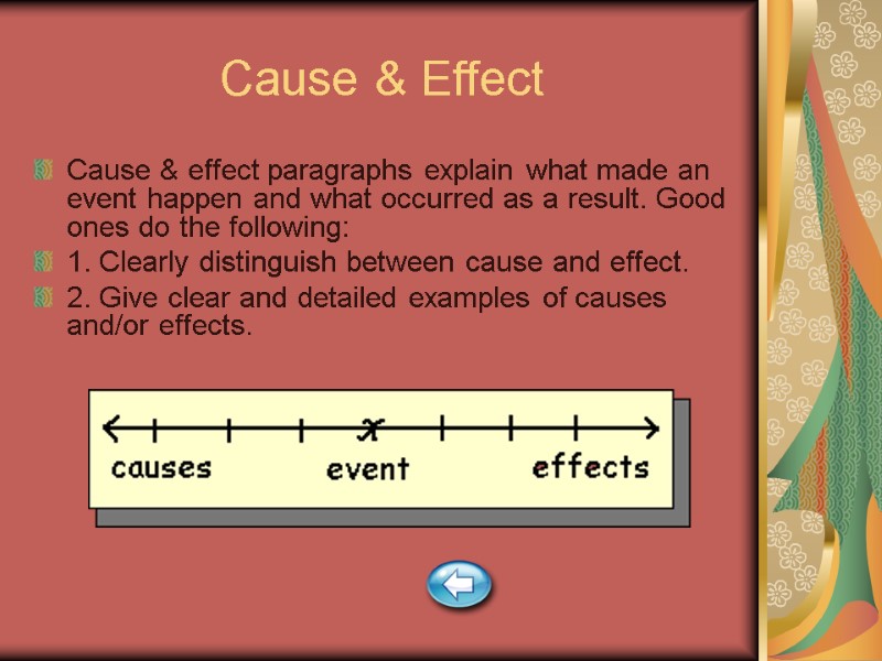 Cause & Effect Cause & effect paragraphs explain what made an event happen and